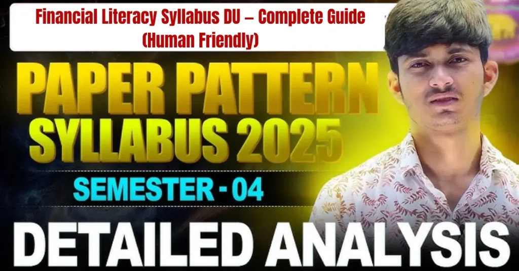 Financial Literacy Syllabus DU – A Complete Guide for Students financial literacy syllabus du — complete guide (human friendly)